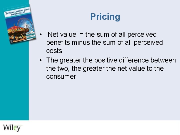 Pricing • ‘Net value’ = the sum of all perceived benefits minus the sum