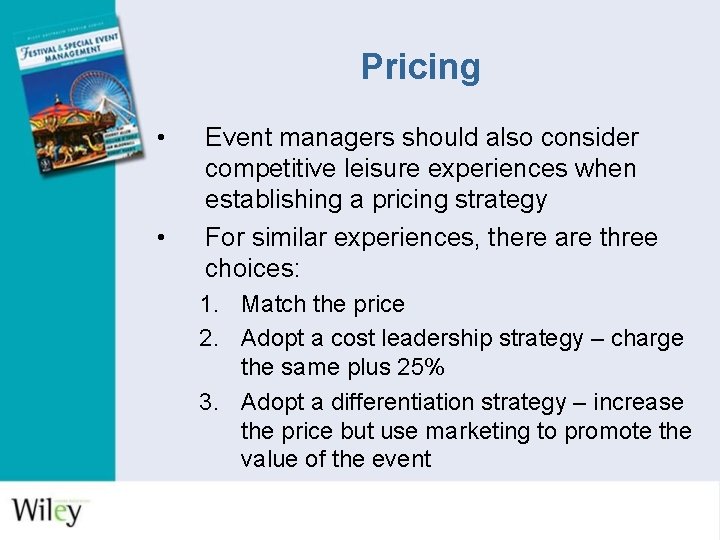 Pricing • • Event managers should also consider competitive leisure experiences when establishing a