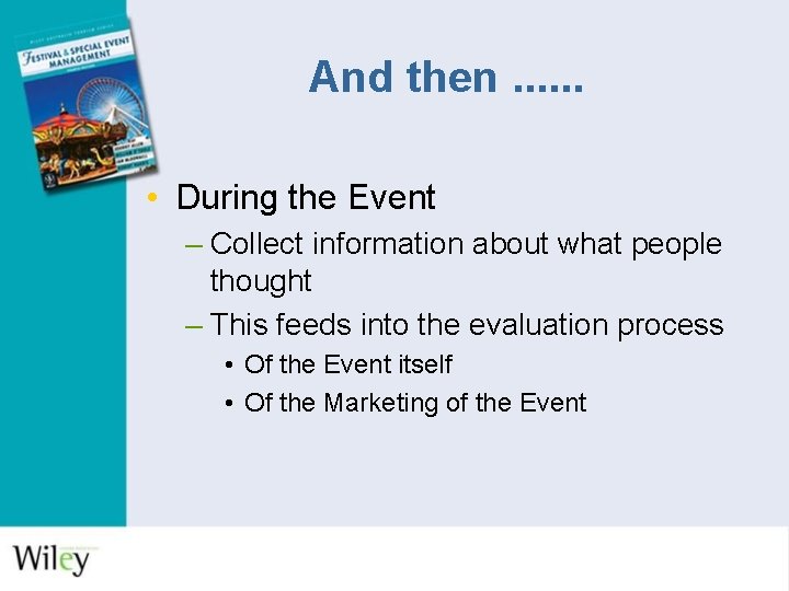 And then. . . • During the Event – Collect information about what people