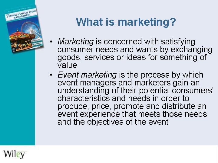 What is marketing? • Marketing is concerned with satisfying consumer needs and wants by