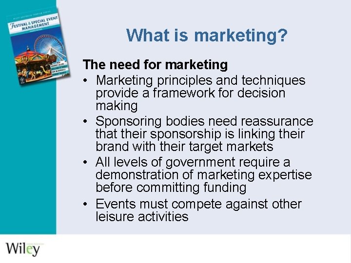 What is marketing? The need for marketing • Marketing principles and techniques provide a