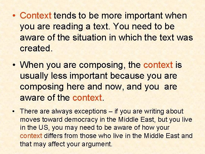  • Context tends to be more important when you are reading a text.