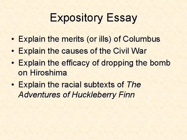 Expository Essay • Explain the merits (or ills) of Columbus • Explain the causes
