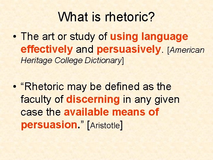 What is rhetoric? • The art or study of using language effectively and persuasively.