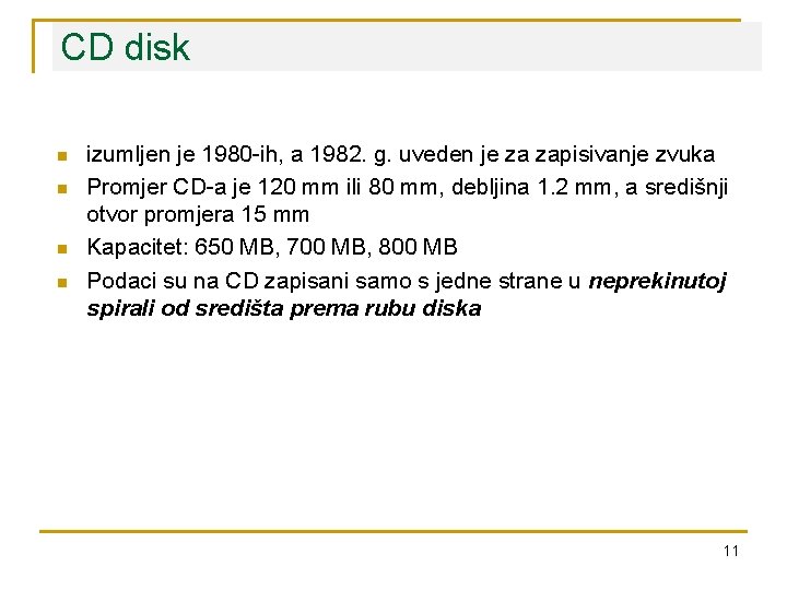 CD disk n n izumljen je 1980 -ih, a 1982. g. uveden je za