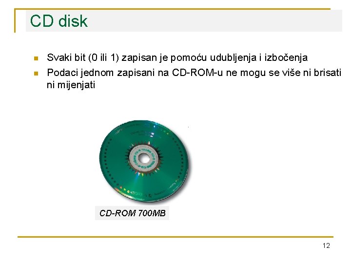 CD disk n n Svaki bit (0 ili 1) zapisan je pomoću udubljenja i