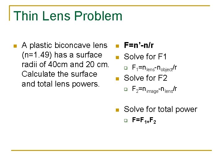 Thin Lens Problem n A plastic biconcave lens (n=1. 49) has a surface radii