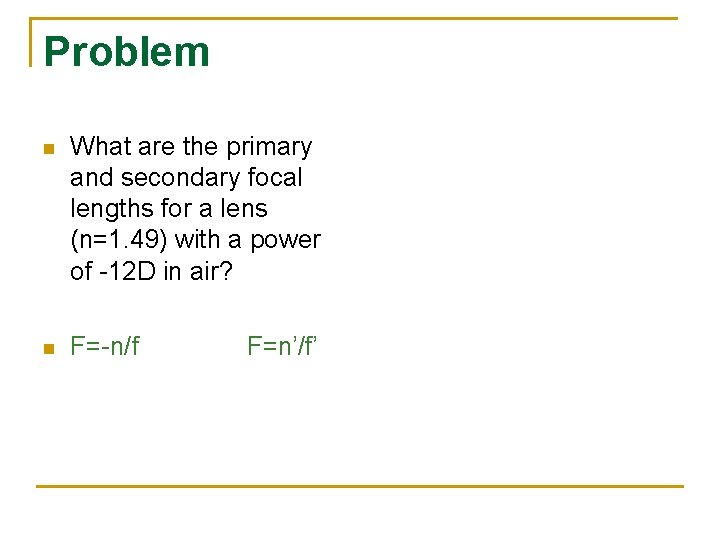 Problem n What are the primary and secondary focal lengths for a lens (n=1.