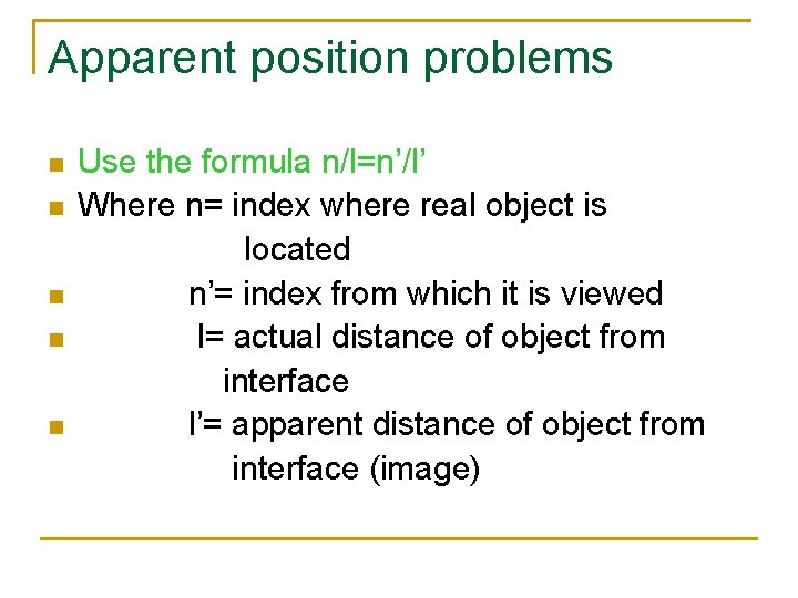 Apparent position problems n n n Use the formula n/l=n’/l’ Where n= index where