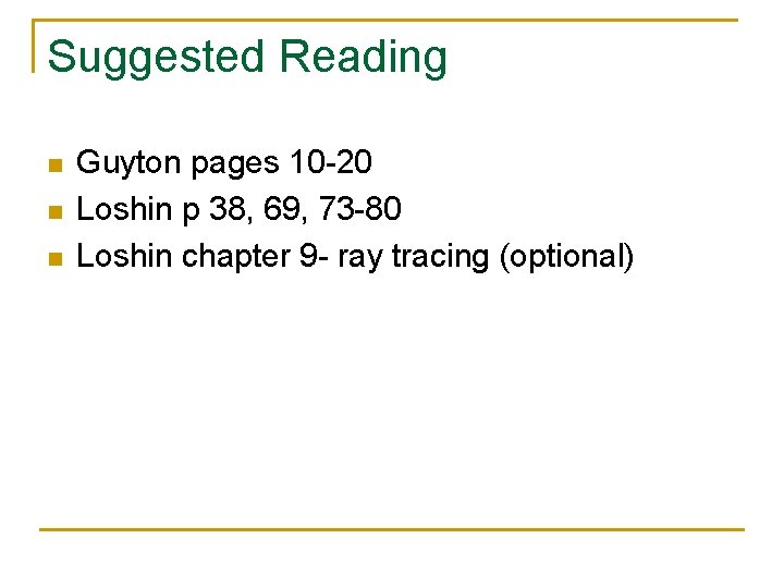 Suggested Reading n n n Guyton pages 10 -20 Loshin p 38, 69, 73