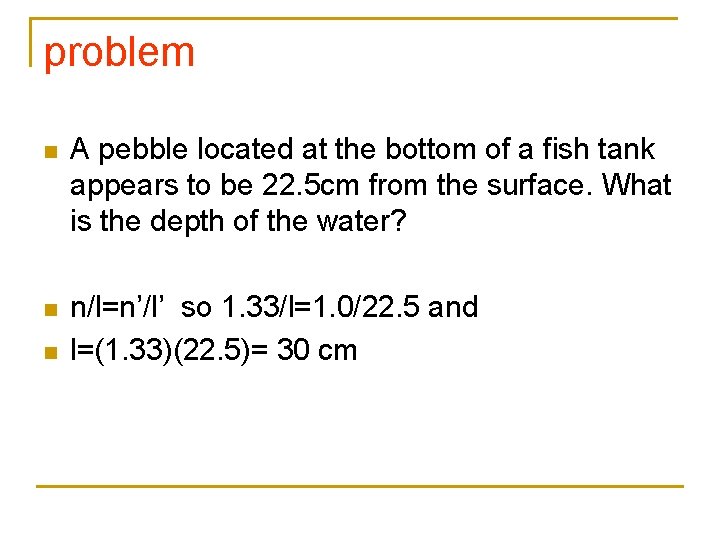 problem n A pebble located at the bottom of a fish tank appears to