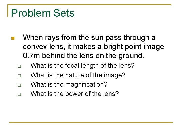 Problem Sets When rays from the sun pass through a convex lens, it makes