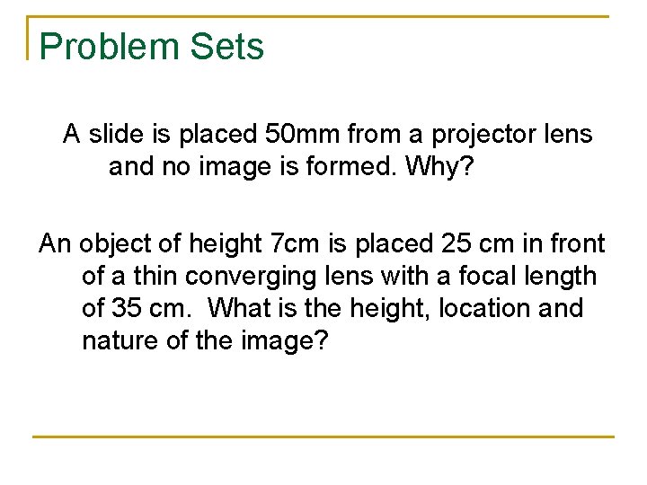 Problem Sets A slide is placed 50 mm from a projector lens and no