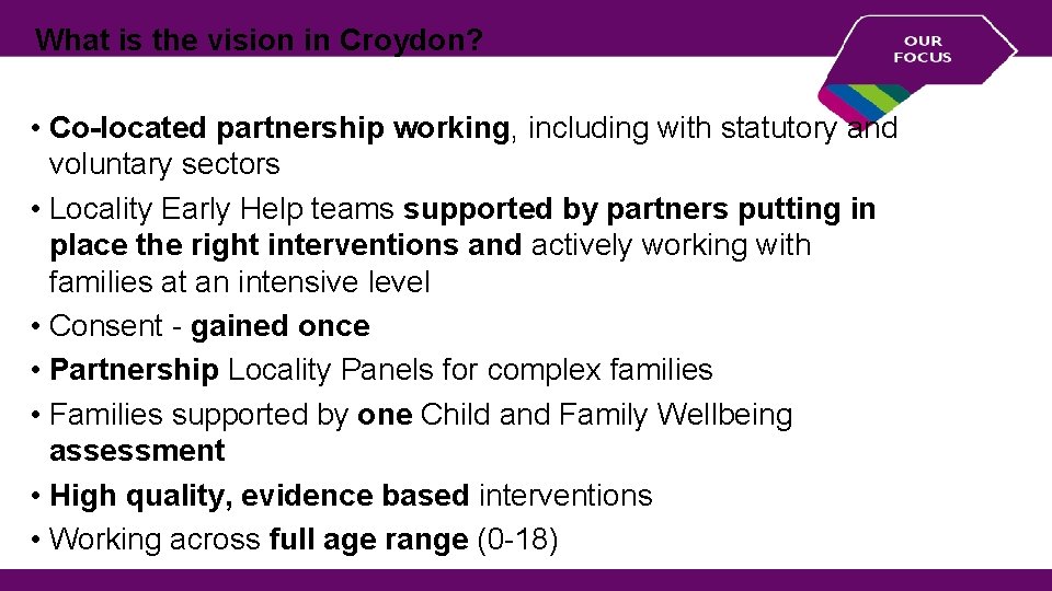 What is the vision in Croydon? • Co-located partnership working, including with statutory and