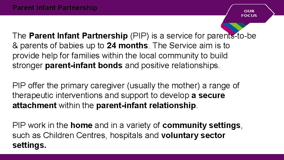 Parent Infant Partnership The Parent Infant Partnership (PIP) is a service for parents-to-be &