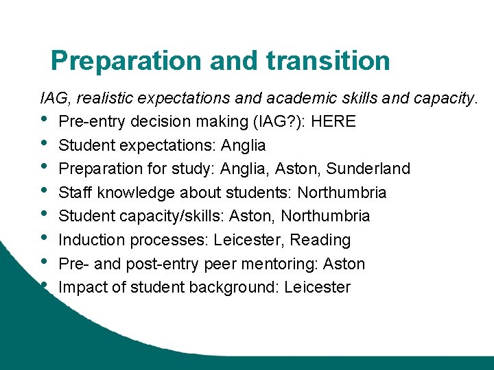 Preparation and transition IAG, realistic expectations and academic skills and capacity. • Pre-entry decision