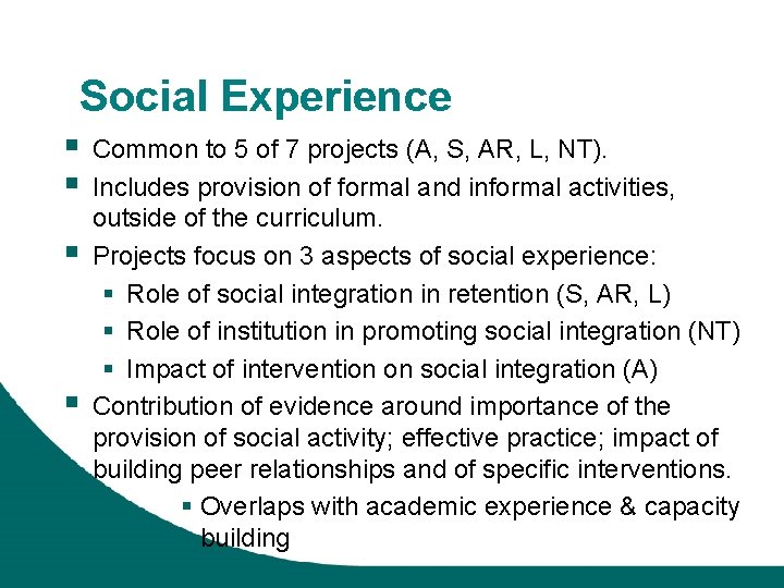Social Experience § § Common to 5 of 7 projects (A, S, AR, L,