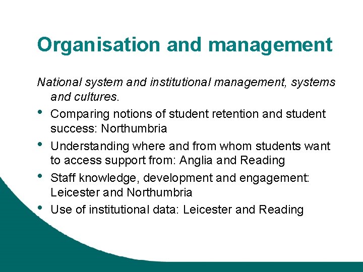 Organisation and management National system and institutional management, systems and cultures. • Comparing notions