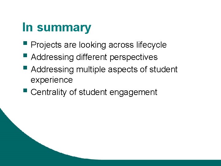 In summary § Projects are looking across lifecycle § Addressing different perspectives § Addressing