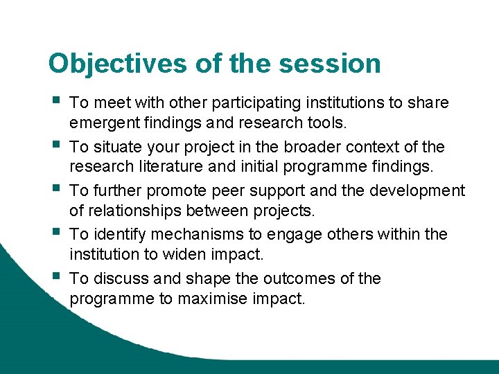 Objectives of the session § § § To meet with other participating institutions to