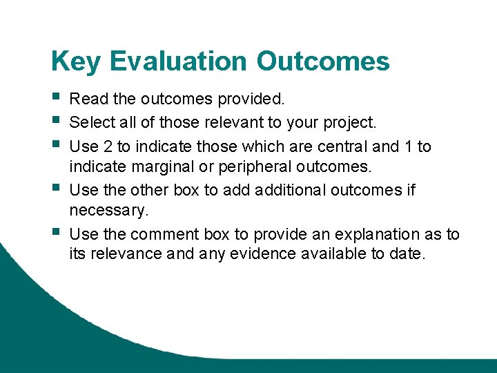 Key Evaluation Outcomes § § § Read the outcomes provided. Select all of those