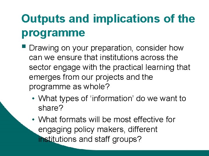 Outputs and implications of the programme § Drawing on your preparation, consider how can