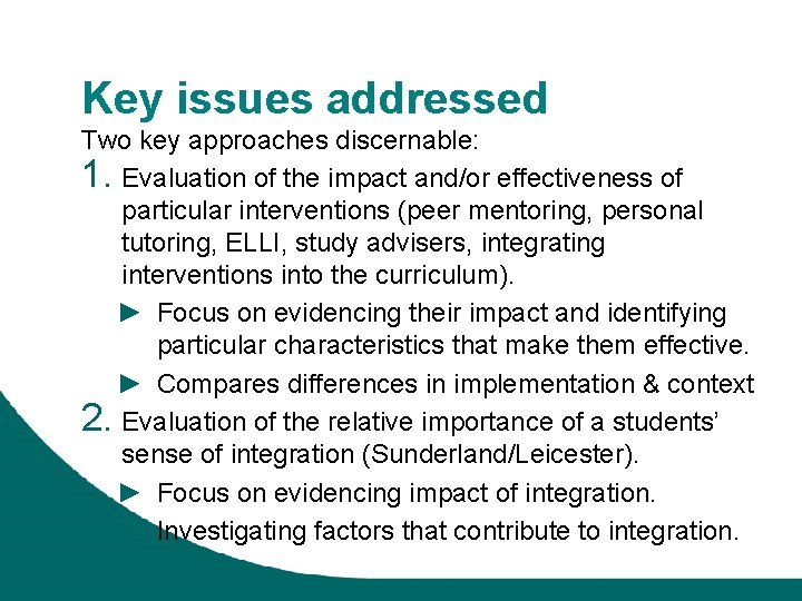 Key issues addressed Two key approaches discernable: 1. Evaluation of the impact and/or effectiveness