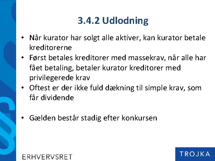 3. 4. 2 Udlodning • Når kurator har solgt alle aktiver, kan kurator betale
