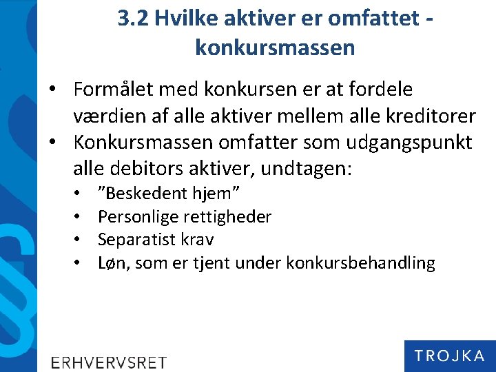 3. 2 Hvilke aktiver er omfattet konkursmassen • Formålet med konkursen er at fordele