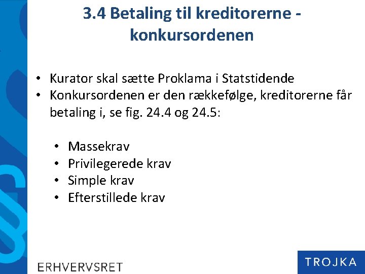 3. 4 Betaling til kreditorerne konkursordenen • Kurator skal sætte Proklama i Statstidende •