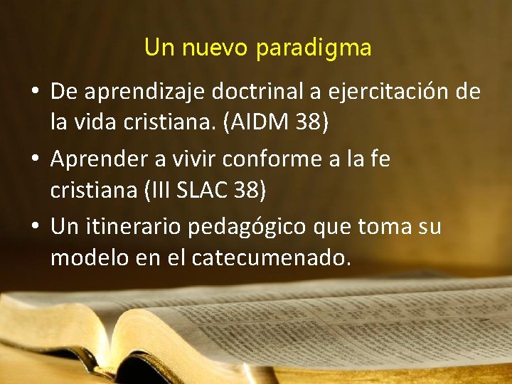 Un nuevo paradigma • De aprendizaje doctrinal a ejercitación de la vida cristiana. (AIDM