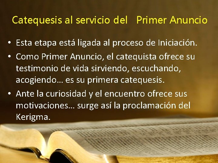 Catequesis al servicio del Primer Anuncio • Esta etapa está ligada al proceso de
