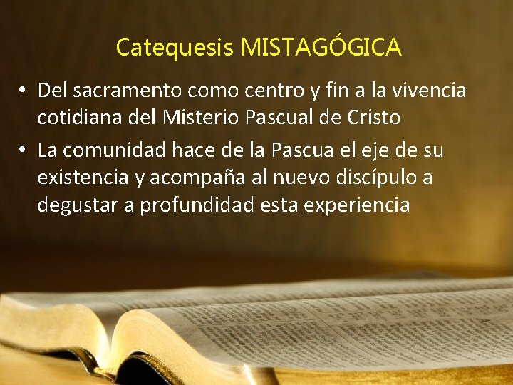 Catequesis MISTAGÓGICA • Del sacramento como centro y fin a la vivencia cotidiana del