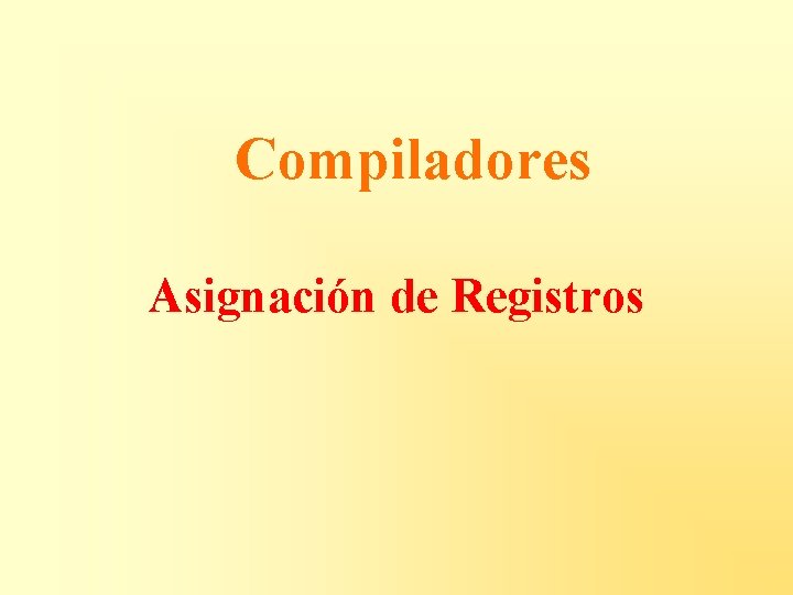 Compiladores Asignación de Registros 