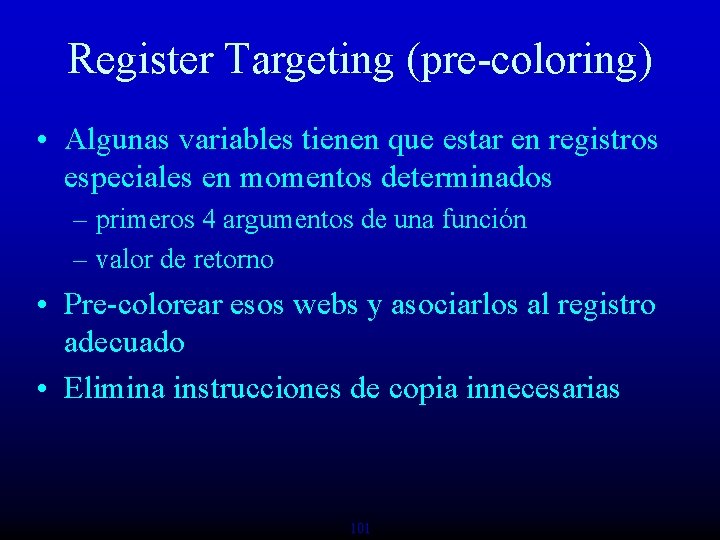 Register Targeting (pre-coloring) • Algunas variables tienen que estar en registros especiales en momentos