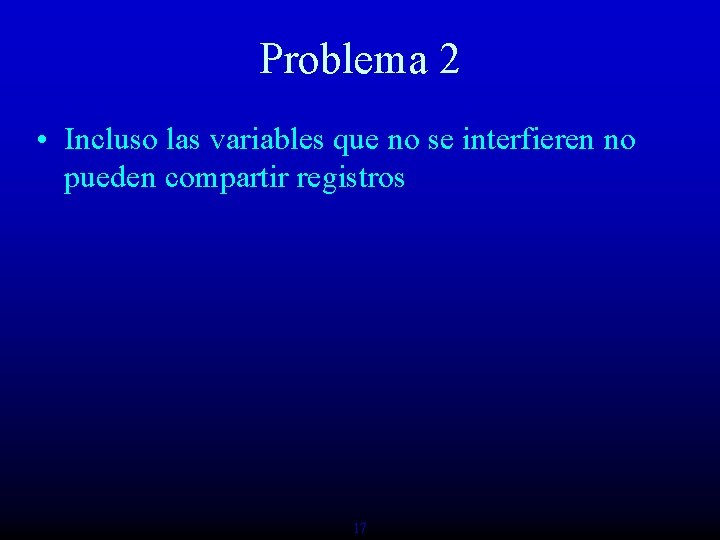 Problema 2 • Incluso las variables que no se interfieren no pueden compartir registros