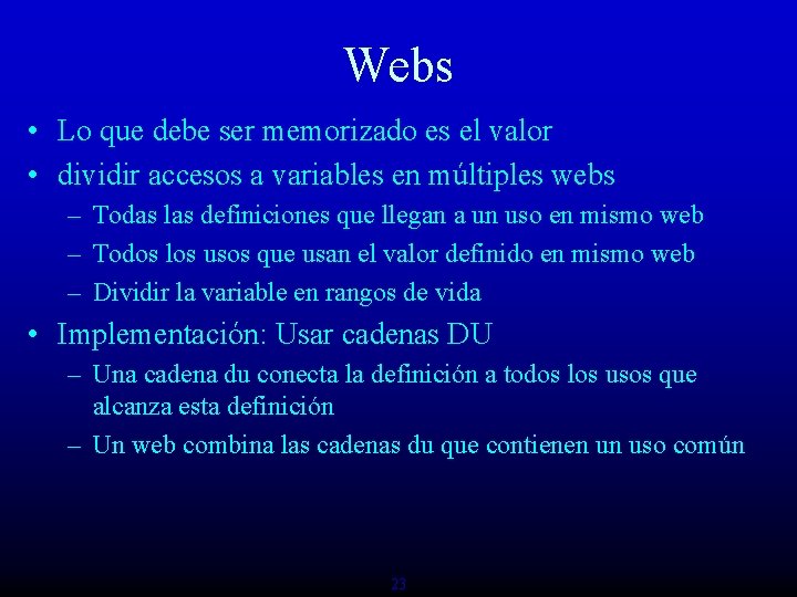 Webs • Lo que debe ser memorizado es el valor • dividir accesos a