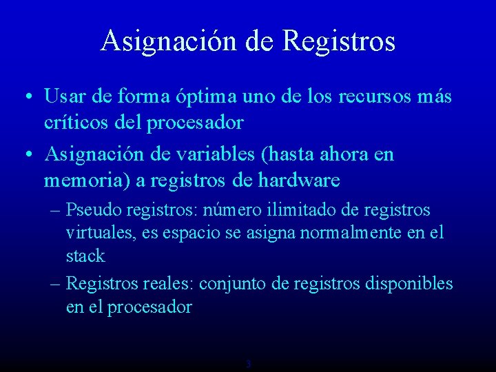 Asignación de Registros • Usar de forma óptima uno de los recursos más críticos