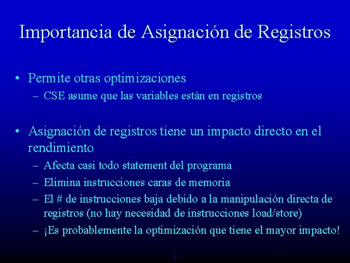 Importancia de Asignación de Registros • Permite otras optimizaciones – CSE asume que las