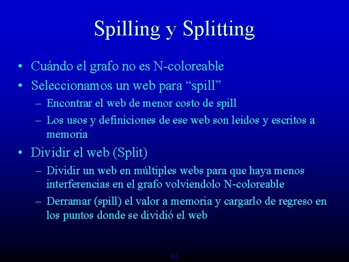 Spilling y Splitting • Cuándo el grafo no es N-coloreable • Seleccionamos un web