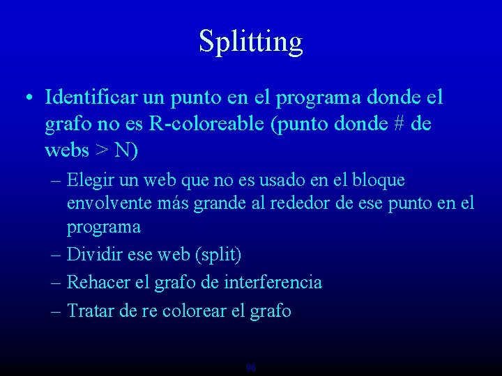 Splitting • Identificar un punto en el programa donde el grafo no es R-coloreable