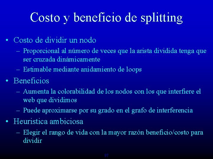 Costo y beneficio de splitting • Costo de dividir un nodo – Proporcional al