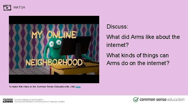 WATCH Discuss: What did Arms like about the internet? What kinds of things can