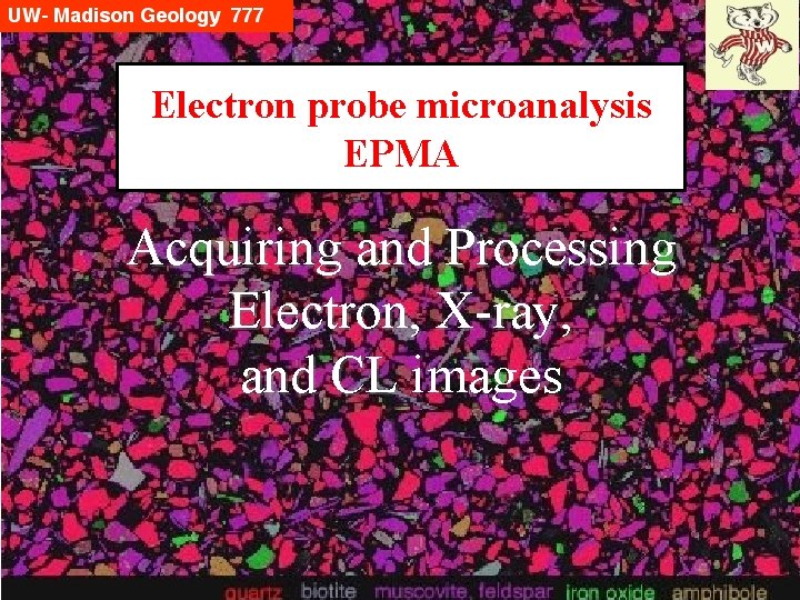 Electron probe microanalysis EPMA Acquiring and Processing Electron, X-ray, and CL images 