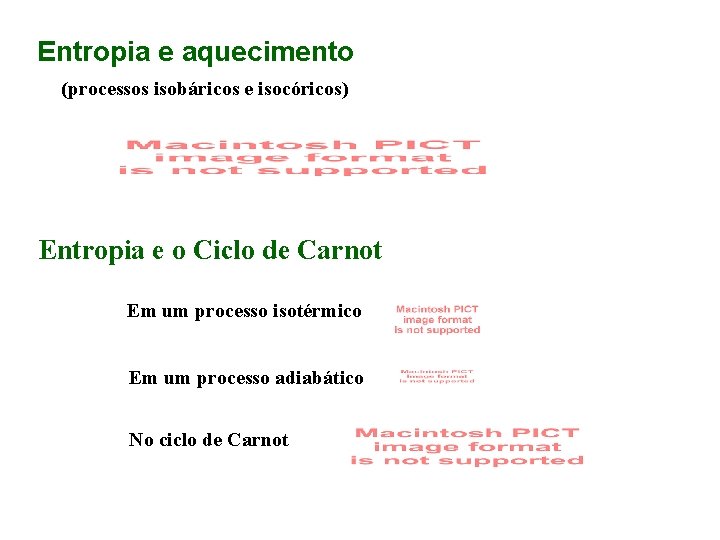 Entropia e aquecimento (processos isobáricos e isocóricos) Entropia e o Ciclo de Carnot Em