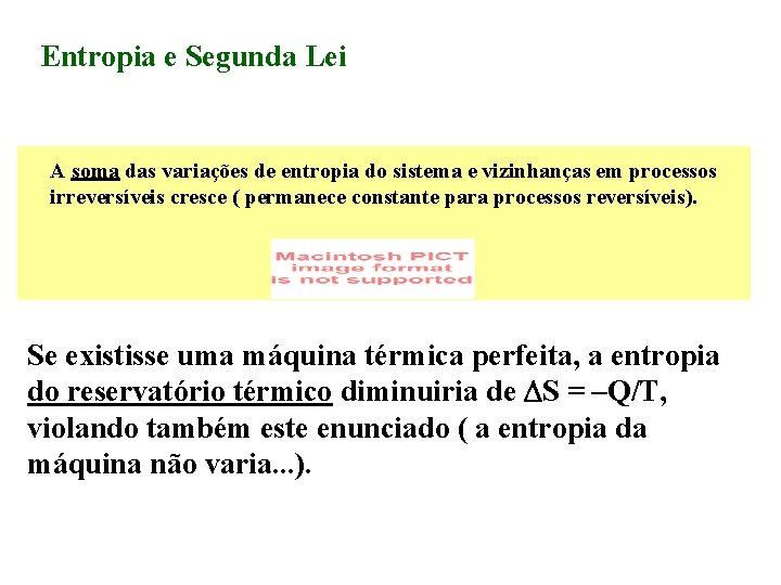 Entropia e Segunda Lei A soma das variações de entropia do sistema e vizinhanças