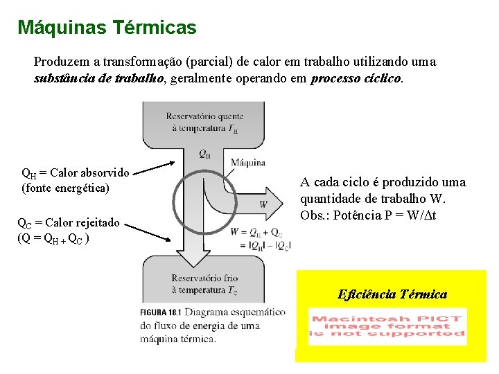 Máquinas Térmicas Produzem a transformação (parcial) de calor em trabalho utilizando uma substância de