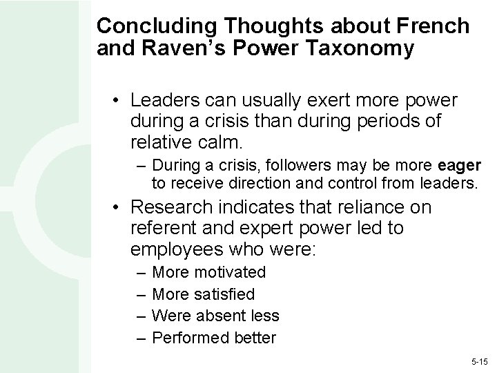 Concluding Thoughts about French and Raven’s Power Taxonomy • Leaders can usually exert more