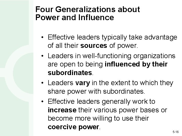Four Generalizations about Power and Influence • Effective leaders typically take advantage of all