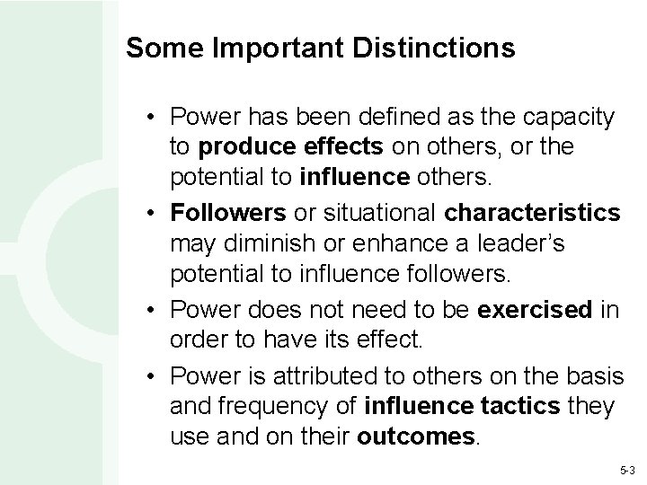 Some Important Distinctions • Power has been defined as the capacity to produce effects